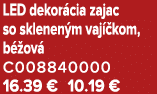 LED dekor cia zajac so sklenen m vaj kom, b  ov  C008840000 16.39 € 10.19 €