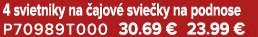 4 svietniky na ajov  svie ky na podnose P70989T000 30.69 € 23.99 €