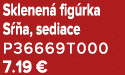 Sklenen fig rka S  a, sediace P36669T000 7.19 €
