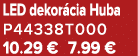 LED dekor cia Huba P44338T000 10.29 € 7.99 €