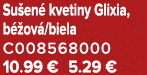 Su en kvetiny Glixia, b  ov /biela C008568000 10.99 € 5.29 €