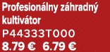 Profesion lny z hradn kultiv tor P44333T000 8.79 € 6.79 €