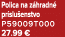 Polica na z hradn pr slu enstvo P59009T000 27.99 €