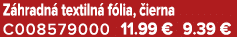 Z hradn textiln  f lia,  ierna C008579000 11.99 € 9.39 €