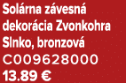 Sol rna z vesn dekor cia Zvonkohra Slnko, bronzov  C009628000 13.89 €