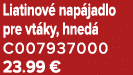 Liatinov nap jadlo pre vt ky, hned  C007937000 23.99 €