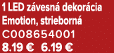 1 LED z vesn dekor cia Emotion, strieborn  C008654001 8.19 € 6.19 €