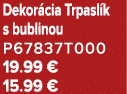 Dekor cia Trpasl k s bublinou P67837T000 19.99 € 15.99 €