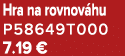 Hra na rovnov hu P58649T000 7.19 €