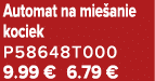 Automat na mie anie kociek P58648T000 9.99 € 6.79 €