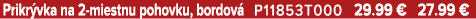 Prikr vka na 2 miestnu pohovku, bordov P11853T000 29.99 € 27.99 €