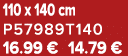 110 x 140 cm P57989T140 16.99 € 14.79 €