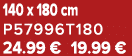 140 x 180 cm P57996T180 24.99 € 19.99 €