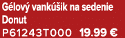 G lov vank  ik na sedenie Donut P61243T000 19.99 €