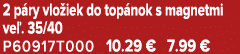 2 p ry vlo iek do top nok s magnetmi ve . 35/40 P60917T000 10.29 € 7.99 €