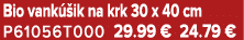 Bio vank ik na krk 30 x 40 cm P61056T000 29.99 € 24.79 €
