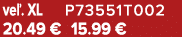 ve . XL P73551T002 20.49 € 15.99 €
