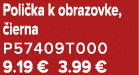 Poli ka k obrazovke, ierna P57409T000 9.19 € 3.99 €