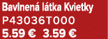Bavlnen l tka Kvietky P43036T000 5.59 € 3.59 €