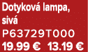 Dotykov lampa, siv  P63729T000 19.99 € 13.19 €
