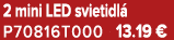 2 mini LED svietidl P70816T000 13.19 €