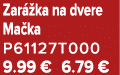Zar ka na dvere Ma ka P61127T000 9.99 € 6.79 €