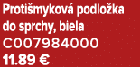 Proti mykov podlo ka do sprchy, biela C007984000 11.89 €