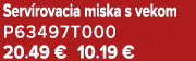 Serv rovacia miska s vekom P63497T000 20.49 € 10.19 €