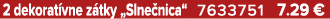 2 dekorat vne z tky „Slne nica“ 7633751 7.29 €