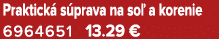 Praktick s prava na so  a korenie 6964651 13.29 €