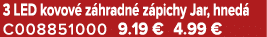 3 LED kovov z hradn  z pichy Jar, hned  C008851000 9.19 € 4.99 €