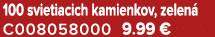 100 svietiacich kamienkov, zelen C008058000 9.99 €