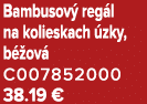 Bambusov reg l na kolieskach  zky, b  ov  C007852000 38.19 €