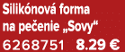 Silik nov forma na pe enie „Sovy“ 6268751 8.29 €
