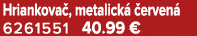 Hriankova , metalick  erven  6261551 40.99 €