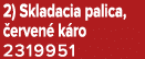 2) Skladacia palica, erven  k ro 2319951