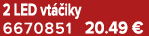 2 LED vt iky 6670851 20.49 €