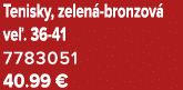 Tenisky, zelen bronzov  ve . 36 41 7783051 40.99 €