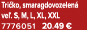 Tri ko, smaragdovozelen ve . S, M, L, XL, XXL 7776051 20.49 €