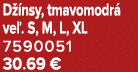 D nsy, tmavomodr  ve . S, M, L, XL 7590051 30.69 €