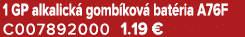 1 GP alkalick gomb kov  bat ria A76F C007892000 1.19 €