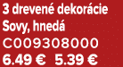 3 dreven dekor cie Sovy, hned  C009308000 6.49 € 5.39 €