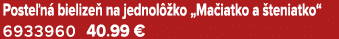 Poste n bielize  na jednol  ko „Ma iatko a  teniatko“ 6933960 40.99 €