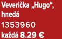 Veveri ka „Hugo“, hned 1353960 ka d  8.29 €