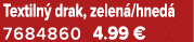 Textiln drak, zelen /hned  7684860 4.99 €