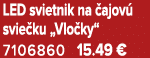 LED svietnik na ajov  svie ku „Vlo ky“ 7106860 15.49 €