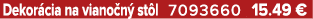 Dekor cia na viano n st l 7093660 15.49 €