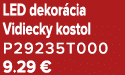 LED dekor cia Vidiecky kostol P29235T000 9.29 €