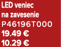 LED veniec na zavesenie P46196T000 19.49 € 10.29 €
