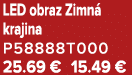 LED obraz Zimn krajina P58888T000 25.69 € 15.49 €